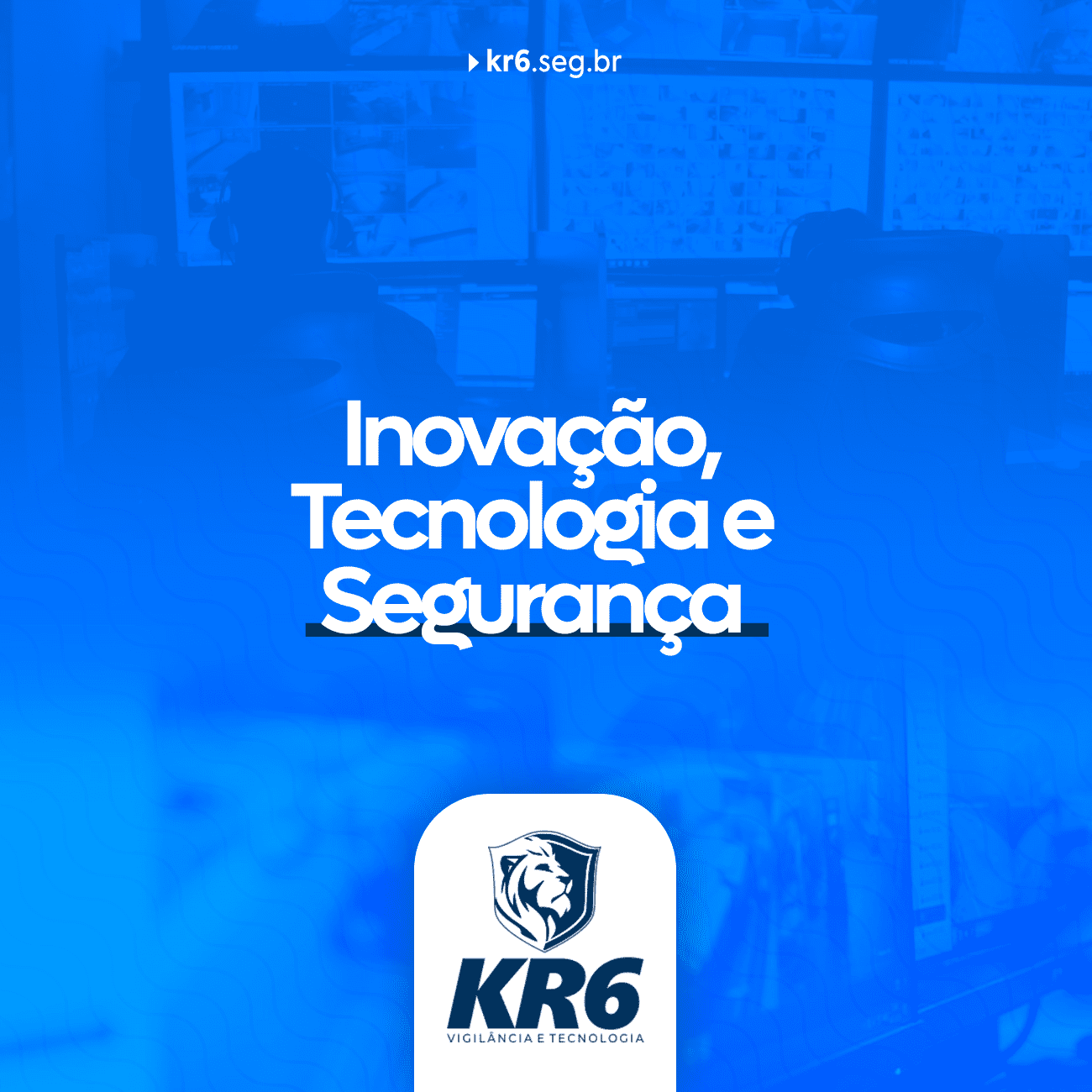 KR6 é Inovação, Tecnologia e Segurança