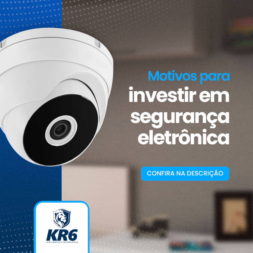 Motivos para Investir em Segurança Eletrônica